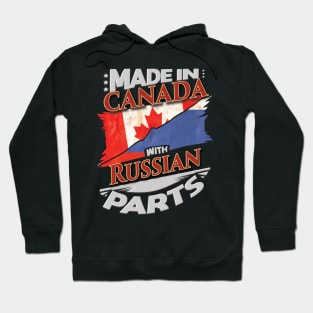 Made In Canada With Russian Parts - Gift for Russian From Russia Hoodie